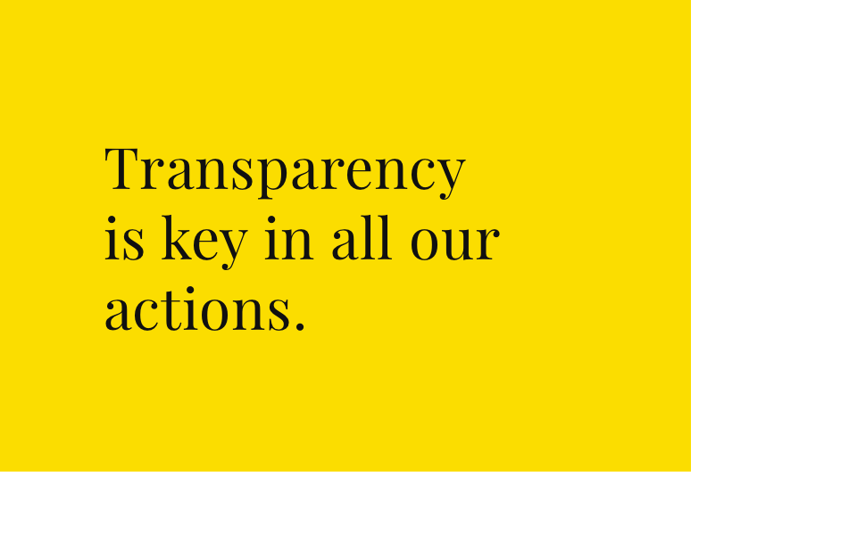 Transparency is present in everything we do